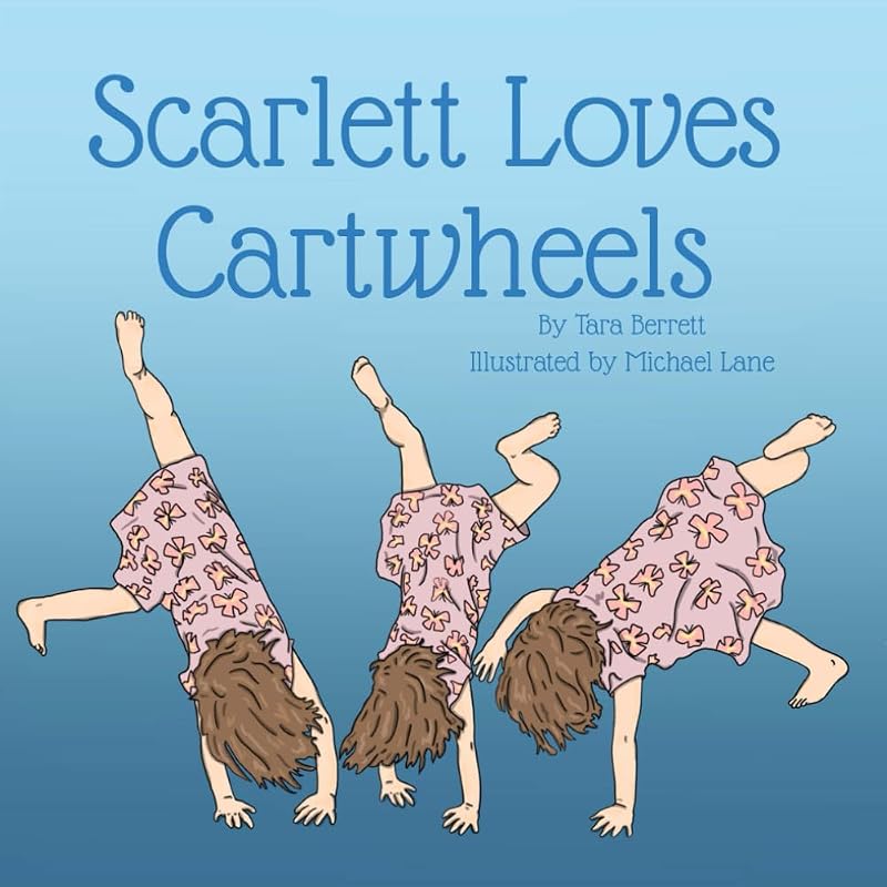 Scarlett Loves Cartwheels (Scarlett Can't Stop) by Tara Berrett