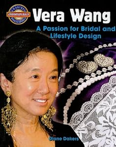 Vera Wang: A Passion for Bridal and Lifestyle Design by Diane Dakers
