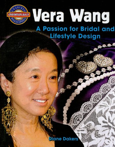 Vera Wang: A Passion for Bridal and Lifestyle Design by Diane Dakers