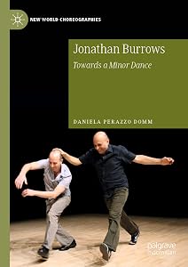 Jonathan Burrows: Towards a Minor Dance (New World Choreographies) by Daniela Perazzo Domm