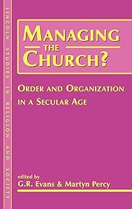 Managing the Church?: Order and Organization in a Secular Age (Lincoln Studies in Religion and Society)