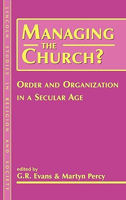 Managing the Church?: Order and Organization in a Secular Age (Lincoln Studies in Religion and Society)