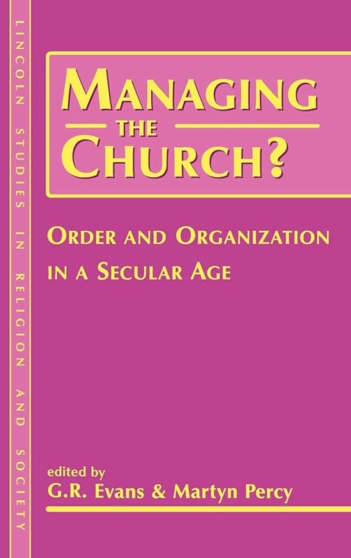 Managing the Church?: Order and Organization in a Secular Age (Lincoln Studies in Religion and Society) by G. R. Evans