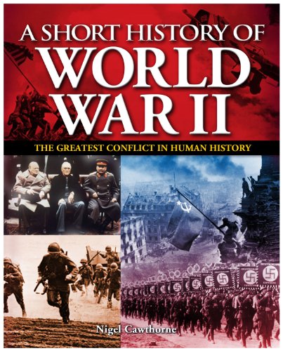 A Short History of the Second World War: The Greatest Conflict in Human History by Nigel Cawthorne