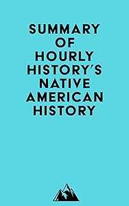 Summary of Hourly History's Native American History