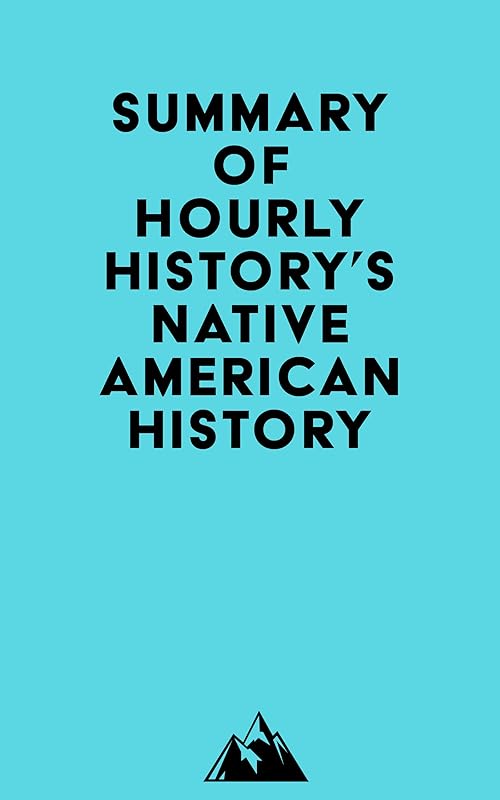 Summary of Hourly History's Native American History by Everest Media