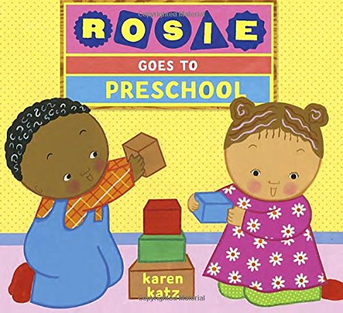 Rosie Goes to Preschool by Karen Katz