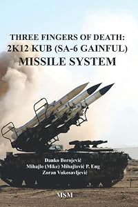 Three Fingers of Death: Soviet 2K12 KUB (SA-6 Gainful) Missile System by Mr Mike Mihajlovic