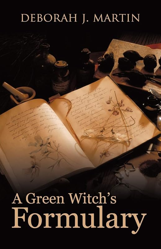 A Green Witch's Formulary by Deborah J. Martin