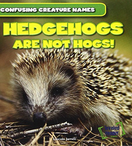 Hedgehogs Are Not Hogs! by Lincoln James