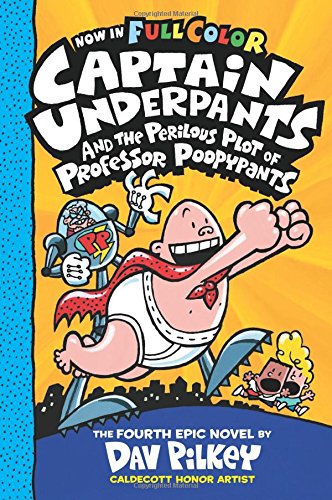 Captain Underpants and the Perilous Plot of Professor Poopypants: Color Edition  (Captain Underpants #4)