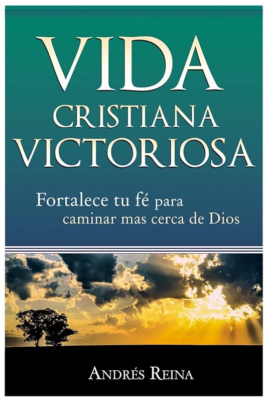 Vida Cristiana Victoriosa: Fortalece tu fe para caminar más cerca de Dios (Spanish Edition) by Alex Kween