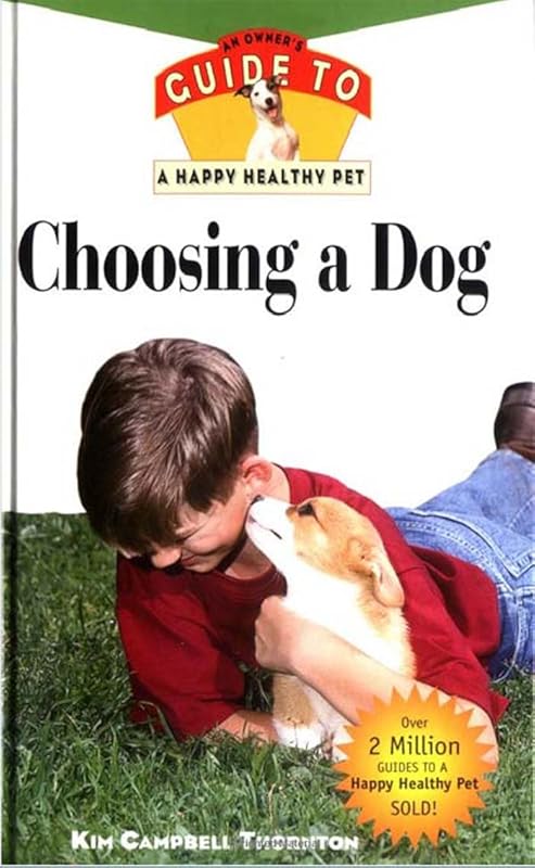 Choosing a Dog: An Owner's Guide to a Happy Healthy Pet by Kim Campbell Thornton