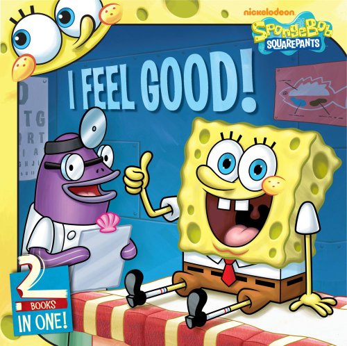 I Feel Good!: SpongeBob Goes to the Doctor; Behold, No Cavities! by Various