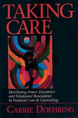Taking Care: Monitoring Power Dynamics and Relational Boundaries in Pastoral Care and Counseling