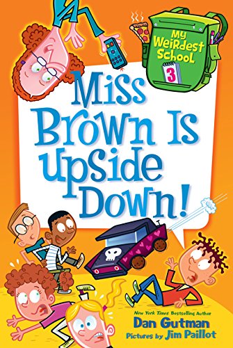 My Weirdest School #3: Miss Brown Is Upside Down! by Dan Gutman 
			
			
		
		
		
       	 
       		
       			,