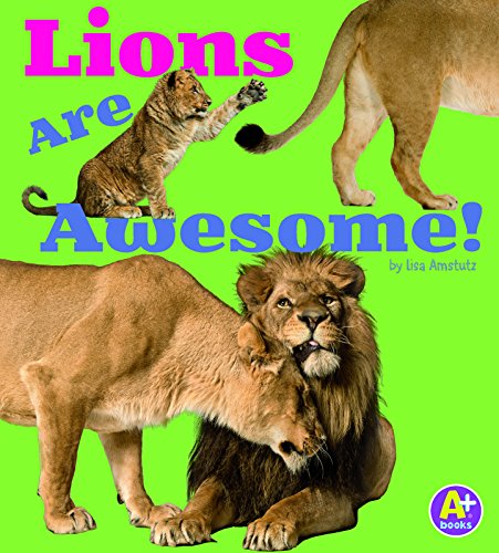 Lions Are Awesome! by Lisa J Amstutz