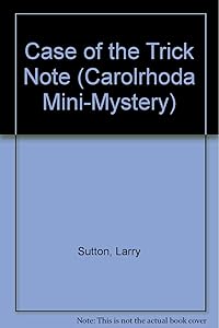 The Case of the Trick Note (Carolrhoda Mini-Mystery) by Larry Sutton
