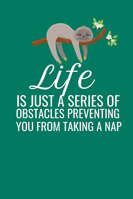 Life Is Just A Series Of Obstacles Preventing You From Taking A Nap: Lazy Sloth Blank Lined Note Book by Jen V Coleman