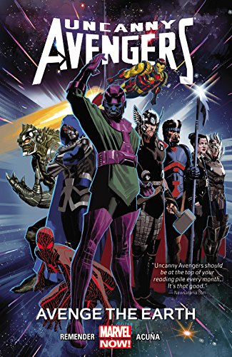 Uncanny Avengers Volume 4: Avenge the Earth by Rick Remender