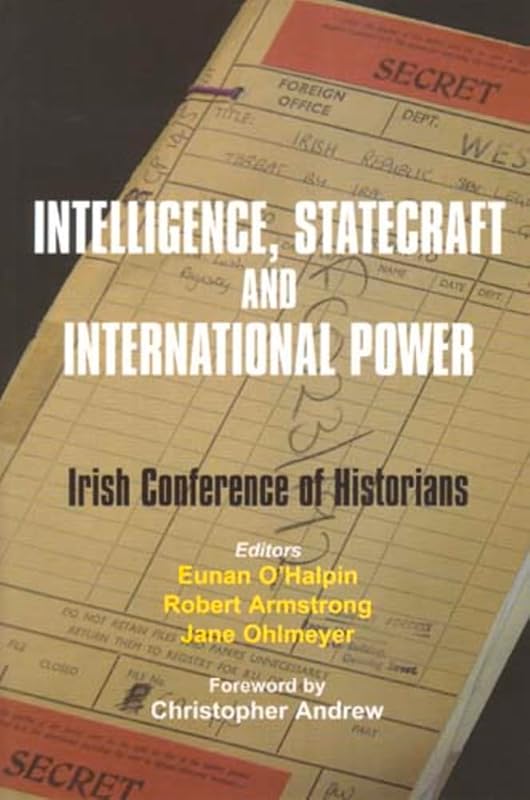 Intelligence, Statecraft and International Power: The Irish Conference of Historians (25) (Historical Studies) by Robert Armstrong