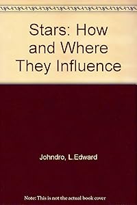 Stars: How and Where They Influence by L. Edward Johndro