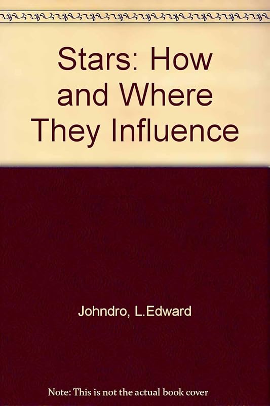 Stars: How and Where They Influence by L. Edward Johndro