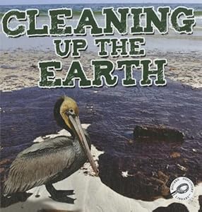 Cleaning Up the Earth (Green Earth Science Discovery Library)