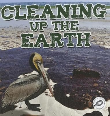 Cleaning Up the Earth (Green Earth Science Discovery Library)