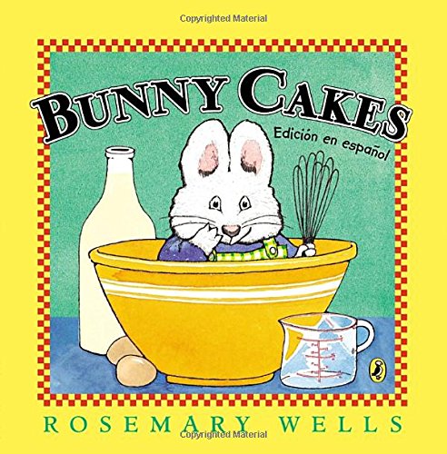 Bunny Cakes by Rosemary Wells 
			
			
		
		
		
       	 
       		
       			(Author, Illustrator)