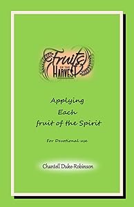 Applying Each of the Fruit of the Spirit: For Devotional Use by Chantell DUKE-ROBINSONApp