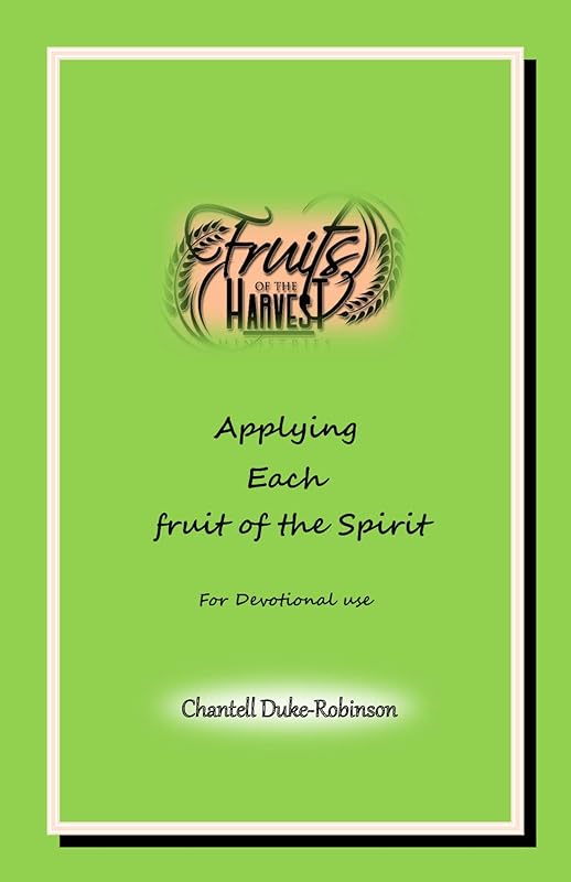 Applying Each of the Fruit of the Spirit: For Devotional Use by Chantell DUKE-ROBINSONApp