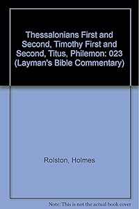 The First and Second Letters of Paul to the Thessalonians/the First and Second Letters of Paul to Timothy/the Letter of Paul to Titus/the Letter of P by Holmes Rolston