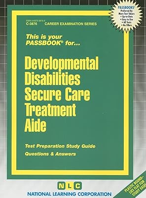 Developmental Disabilities Secure Care Treatment Aide(Passbooks) (Career Examination Series)