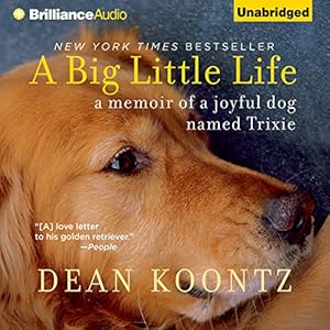 A Big Little Life: A Memoir of a Joyful Dog Named Trixie