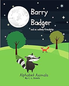 Barry Badger: and an unlikely friendship. (Alphabet Animals By C. L. Steels Book 2) by C. L. Steels