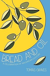 Bread & Oil: Majorcan Culture's Last Stand by Tom&aacute;s Graves