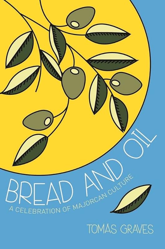 Bread & Oil: Majorcan Culture's Last Stand by Tom&aacute;s Graves