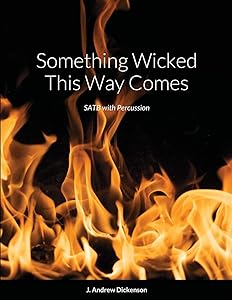 Something Wicked This Way Comes (SATB with Percussion) by J. Andrew Dickenson