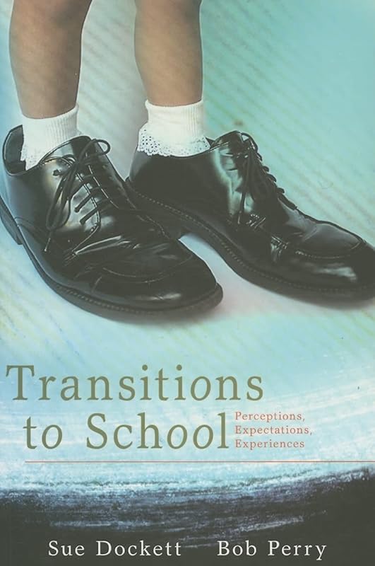 Transitions to School: Perceptions, Expectations and Experiences by Bob Perry
