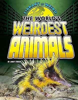 The World's Weirdest Animals