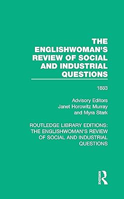 The Englishwoman's Review of Social and Industrial Questions: 1883 (Routledge Library Editions: The Englishwoman's Review of Social and Industrial Questions)