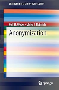 Anonymization (SpringerBriefs in Cybersecurity) by Rolf H. Weber