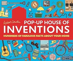 Robert Crowther's Pop-Up House of Inventions: Hundreds of Fabulous Facts About Your Home