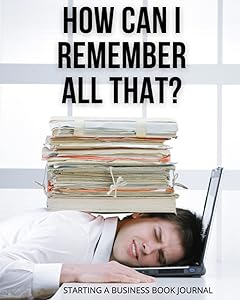 How Can I Remember All That?: Starting a Business Book for by Caprica Publishing