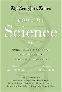 The New York Times Book of Science: More than 150 Years of Groundbreaking Scientific Coverage