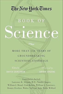 The New York Times Book of Science: More than 150 Years of Groundbreaking Scientific Coverage