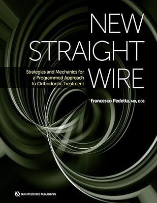New Straight Wire: Strategies and Mechanics for a Programmed Approach to Orthodontic Treatment