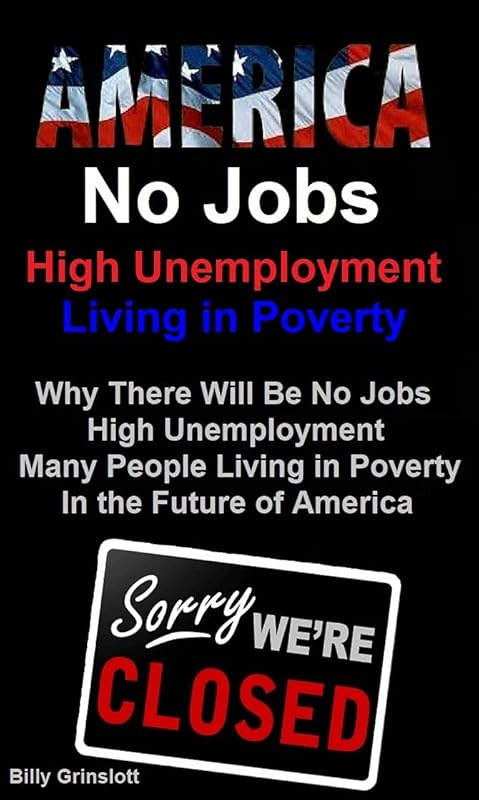 America No Jobs, High Unemployment, Living in Poverty by Billy Grinslott