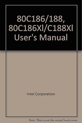 80C186/188, 80C186Xl/C188Xl User's Manual